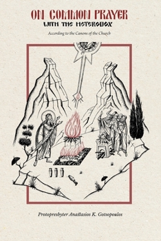 Paperback On Common Prayer with the Heterodox: According to the Canons of the Church Book