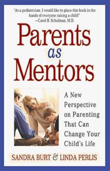 Paperback Parents as Mentors: A New Perspective on Parenting That Can Change Your Child's Life Book