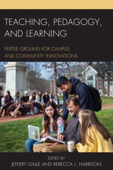 Paperback Teaching, Pedagogy, and Learning: Fertile Ground for Campus and Community Innovations Book