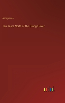 Hardcover Ten Years North of the Orange River Book