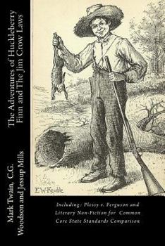 The Adventures of Huckleberry Finn and the Jim Crow Laws: Including: Plessy V. Ferguson and Literary Non-Fiction for Common Core State Standards Compa