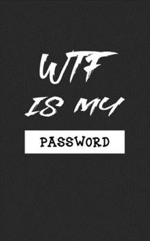 Paperback Wtf Is My Password: Internet Password Logbook Large Print with Tabs, passwords, web addresses in one easy & organized location Black And W [Large Print] Book