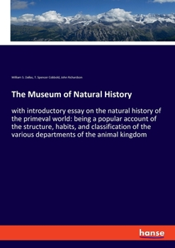 Paperback The Museum of Natural History: with introductory essay on the natural history of the primeval world: being a popular account of the structure, habits Book