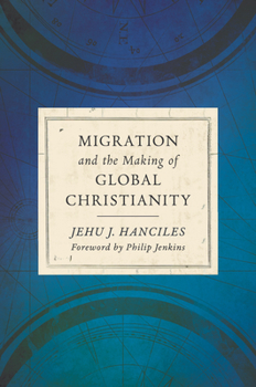 Hardcover Migration and the Making of Global Christianity Book