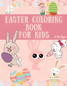 Easter Coloring Book for Kids: 31 Cool and Amazing Images with Cute Bunny and Easter Theme, Ages 6-12 Coloring Fun and Awsome Facts Great Gift for Boys and Girls