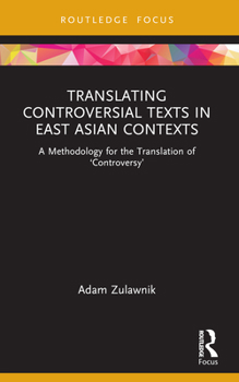 Paperback Translating Controversial Texts in East Asian Contexts: A Methodology for the Translation of 'Controversy' Book