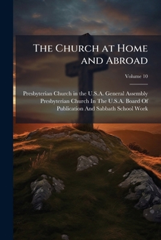 Paperback The Church at Home and Abroad; Volume 10 Book