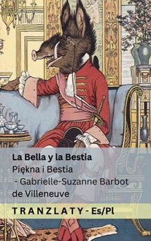 Paperback La Bella y la Bestia / Pi&#281;kna i Bestia: Tranzlaty Español Polsku [Polish] Book