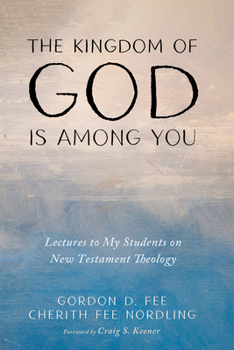 Hardcover The Kingdom of God Is Among You: Lectures to My Students on New Testament Theology Book
