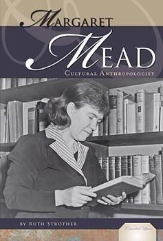 Margaret Mead: Cultural Anthropologist - Book  of the Essential Lives