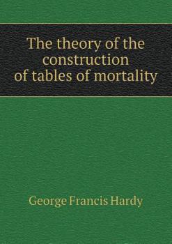 Paperback The theory of the construction of tables of mortality Book