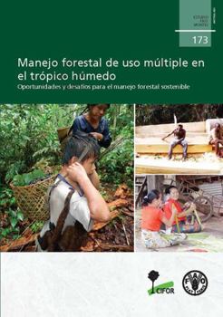 Paperback Manejo Forestal de uso Múltiple en el Trópico Húmedo: Oportunidades y Desafíos para el Manejo Forestal Sostenible (Spanish Edition) Book