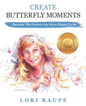 Paperback Create Butterfly Moments: Become the Person You Were Meant to Be Book