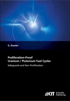 Paperback Proliferation-Proof Uranium/Plutonium Fuel Cycles: Safeguards and Non-Proliferation Book