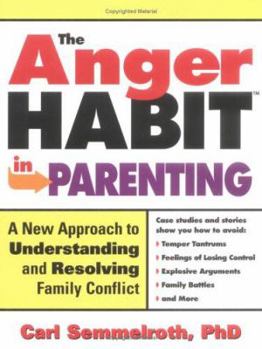 Paperback The Anger Habit in Parenting: A New Approach to Understanding and Resolving Family Conflict Book
