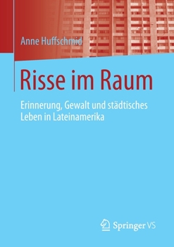 Paperback Risse Im Raum: Erinnerung, Gewalt Und Städtisches Leben in Lateinamerika [German] Book