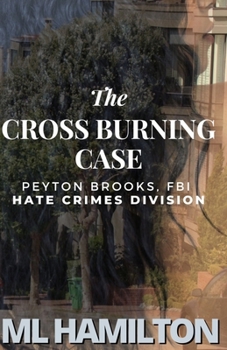 The Cross Burning Case (Peyton Brooks, FBI: Hate Crimes Division)