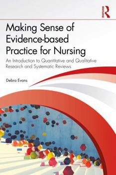 Paperback Making Sense of Evidence-Based Practice for Nursing: An Introduction to Quantitative and Qualitative Research and Systematic Reviews Book