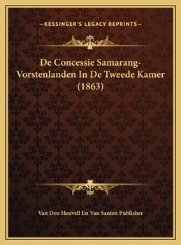 Hardcover De Concessie Samarang-Vorstenlanden In De Tweede Kamer (1863) [Dutch] Book