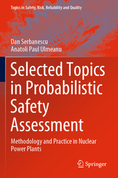 Paperback Selected Topics in Probabilistic Safety Assessment: Methodology and Practice in Nuclear Power Plants Book