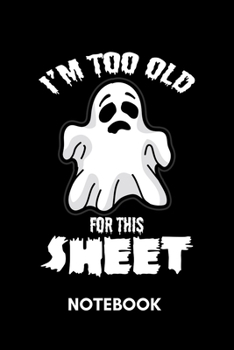 Paperback I'm too old for this Sheet - Notebook: Halloween Ghost Humor Book