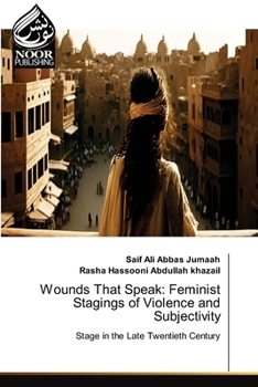 Wounds That Speak: Feminist Stagings of Violence and Subjectivity