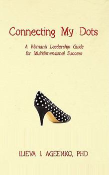 Paperback Connecting My Dots: A Woman's Leadership Guide for Multidimensional Success Book