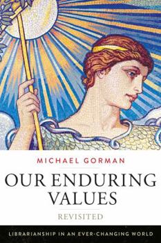 Paperback Our Enduring Values Revisited: Librarianship in an Ever-Changing World Book