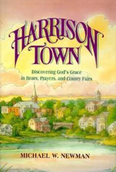 Hardcover Harrison Town Discovering God's Grace in Bears, Prayers and County Fairs Book