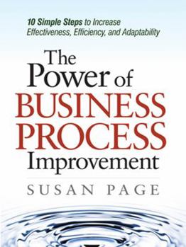 Hardcover The Power of Business Process Improvement: 10 Simple Steps to Increase Effectiveness, Efficiency, and Adaptability Book