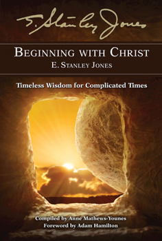 Paperback Beginning with Christ: Timeless Wisdom for Complicated Times Book