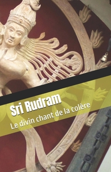 Paperback Sri Rudram: Le divin chant de la colère [French] Book