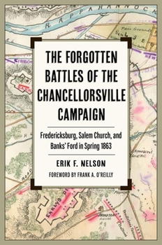 The Forgotten Battles of the Chancellorsville Campaign: Fredericksburg, Salem Church, and Banks’ Ford in Spring 1863 (Civil War Soldiers & Strategies)