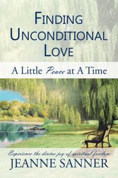 Paperback Finding Unconditional Love: A Little Peace at a Time Book