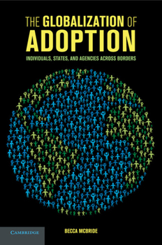 Paperback The Globalization of Adoption: Individuals, States, and Agencies Across Borders Book