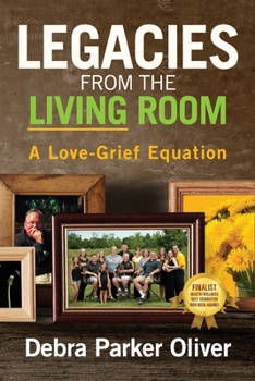 Paperback Legacies from the Living Room: A Love-Grief Equation Book