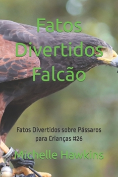 Paperback Fatos Divertidos Falcão: Fatos Divertidos sobre Pássaros para Crianças #26 [Portuguese] Book