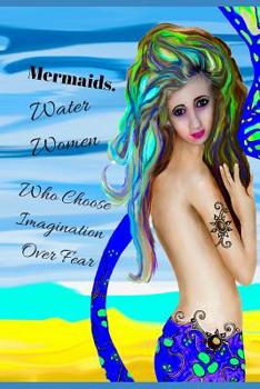 MERMAIDS. Water Women Who Choose Imagination Over Fear: 160 Inspirational Quotes of Positivity Notebook Composition Support for Adults & Teens With ... Present & Gift Separation Breakup
