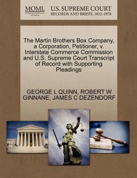 Paperback The Martin Brothers Box Company, a Corporation, Petitioner, V. Interstate Commerce Commission and U.S. Supreme Court Transcript of Record with Support Book