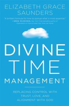 Paperback Divine Time Management: The Joy of Trusting God's Loving Plans for You Book