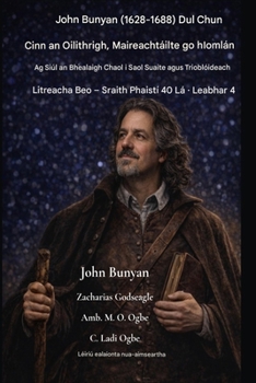 John Bunyan (1628-1688) Dul Chun Cinn an Oilithrigh, Maireachtáilte go hIomlán: Ag Siúl an Bhóthair Chaol i nDomhan Seafóideach agus Trioblóideach ... Sraith Phaistí 40 Lá Leabhar) (Irish Edition)