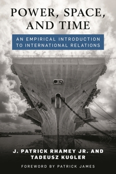 Hardcover Power, Space, and Time: An Empirical Introduction to International Relations Book