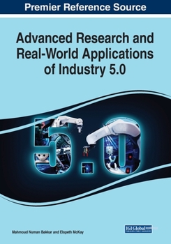 Paperback Advanced Research and Real-World Applications of Industry 5.0 Book