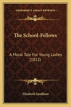 Paperback The School-Fellows: A Moral Tale For Young Ladies (1822) Book