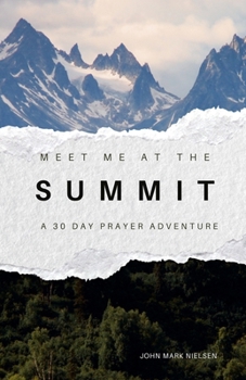 Paperback Meet Me at the Summit: A 30 Day Prayer Adventure Book