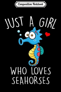 Paperback Composition Notebook: Funny Just A Girl Who Loves Seahorses Gift Journal/Notebook Blank Lined Ruled 6x9 100 Pages Book