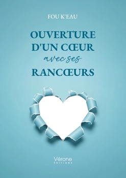 Paperback Ouverture d'un coeur avec ses rancoeurs [French] Book