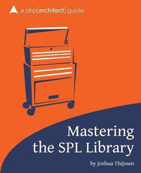 Paperback Mastering the SPL Library: a php[architect] guide Book