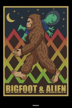 Bigfoot & Alien Notebook: Retro Vintage Big Foot Legend Journal Sasquatch Monster Composition Book Nature Camping Travel Gift