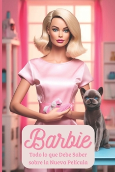 Paperback Barbie: Todo lo que Debe Saber sobre la Nueva Película [Spanish] Book